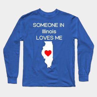 Someone in Illnois Loves Me Long Sleeve T-Shirt